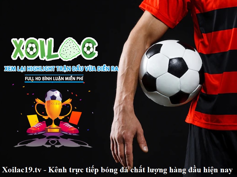 xoilac19-tv-kenh-truc-tiep-bong-da-chat-luong-hang-dau-hien-nay