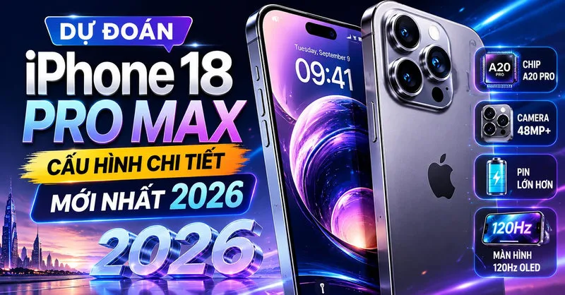 iPhone 18 được dự đoán nâng cấp về chip, camera, thời lượng pin, màn hình và khả năng xử lý trí tuệ nhân tạo.